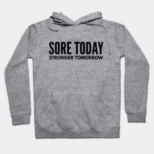 Sore Today Stronger Tomorrow - Motivational Words Hoodie